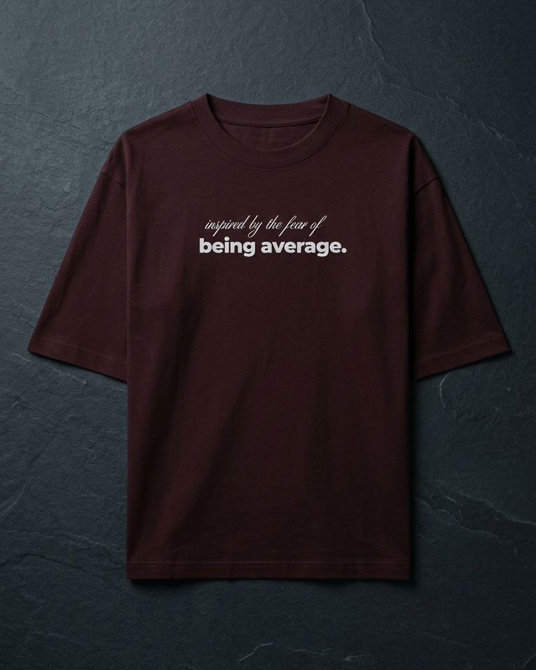 Inspired By The Fear Of Being Average Oversized T-Shirt
