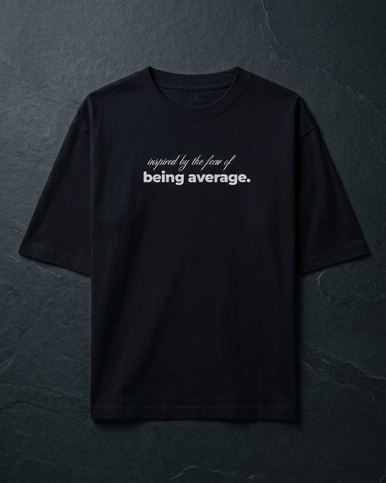 Inspired By The Fear Of Being Average Oversized T-Shirt